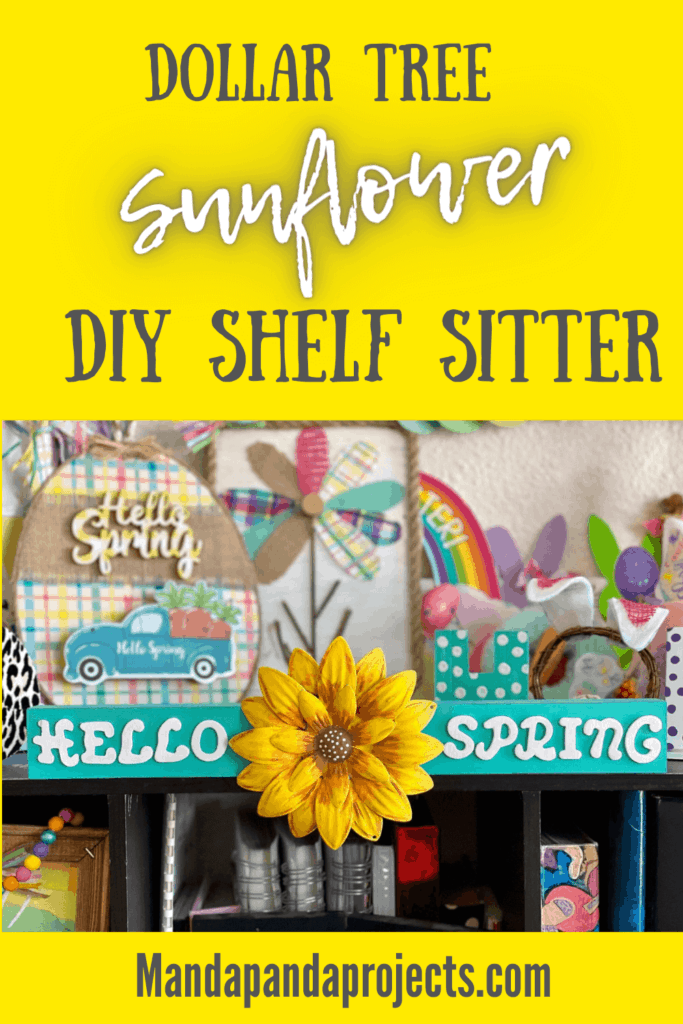 DIY Dollar Tree flower makeover into a "Hello Spring" Sunflower Teal long wooden board shelf sitter sitting on top of a bookcase.