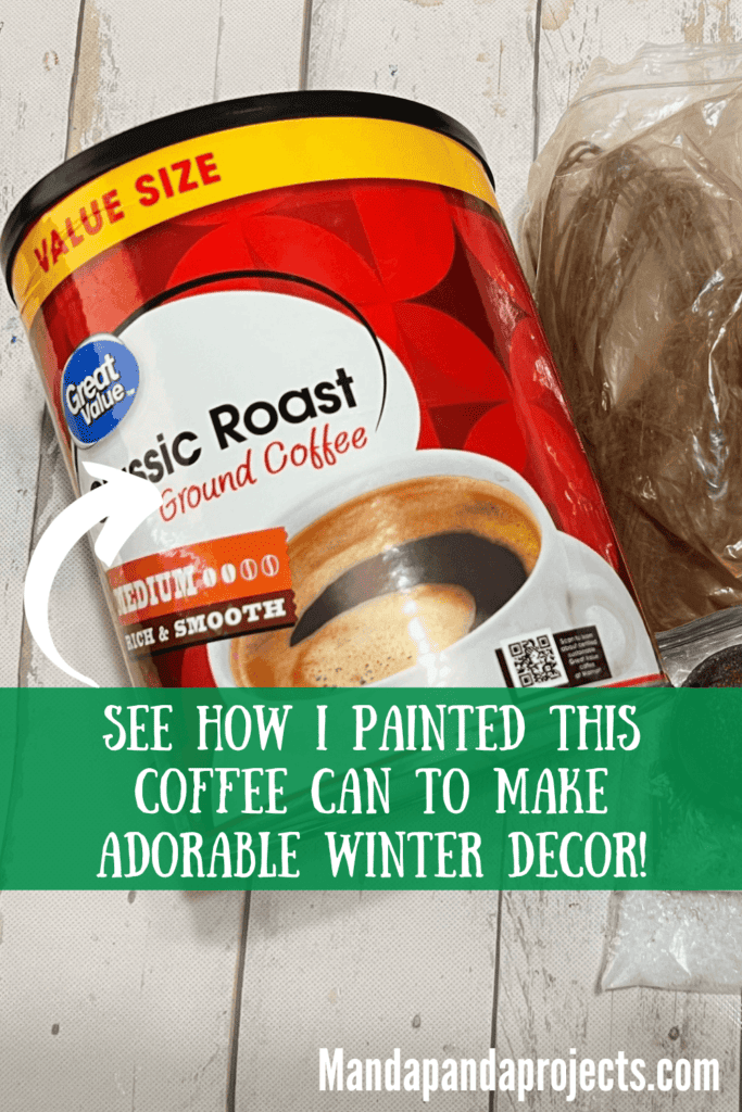 Empty Classic Roast Coffee can that says "See how I painted this coffee can to make adorable winter decor".