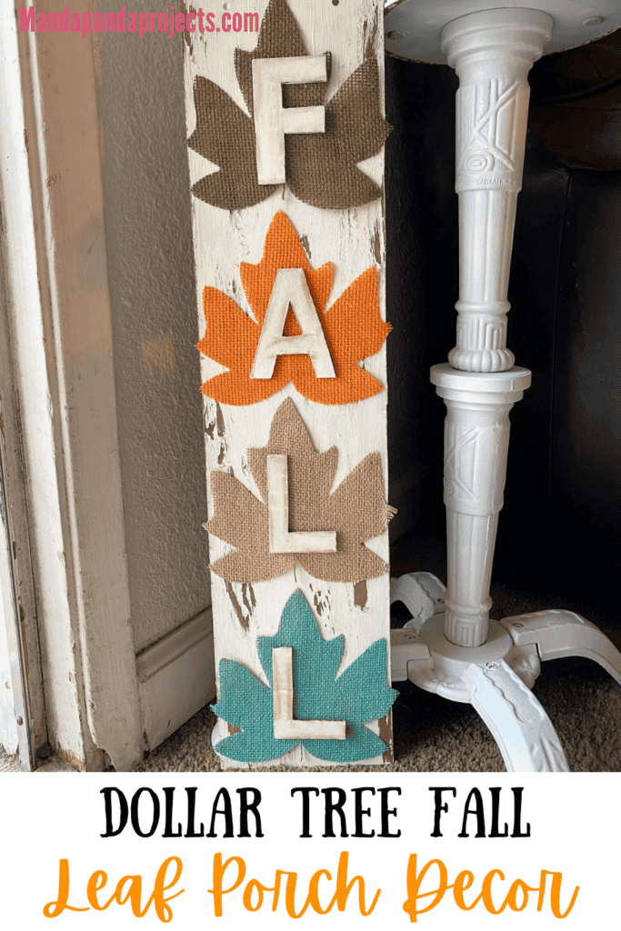 DIY Dollar tree long sign with 4 burlap fall leaves, one brown, orange, tan, and teal, that says FALL. The sign has a white chippy background perfect for decorating your home this autumn season.