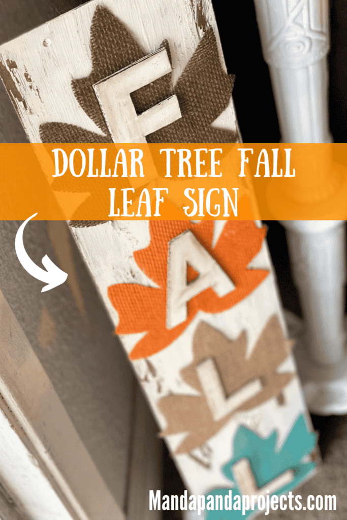 DIY Dollar tree long sign with 4 burlap fall leaves, one brown, orange, tan, and teal, that says FALL. The sign has a white chippy background perfect for decorating your home this autumn season.